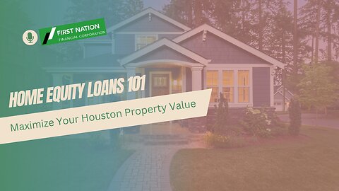 Home Equity Loans 101: Maximize Your Houston Property Value: Full Episode