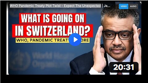 WHO Pandemic Treaty Plot Twist - Expect The Unexpected