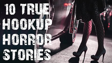 10 TRUE Extremely Disturbing Hookup & Tinder Scary Stories | Horror Stories To Fall Asleep To