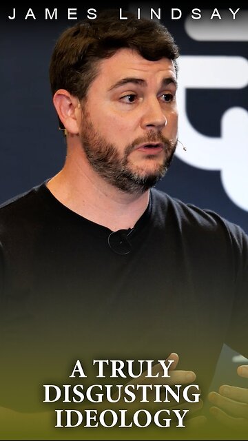 A Truly Disgusting Ideology | James Lindsay