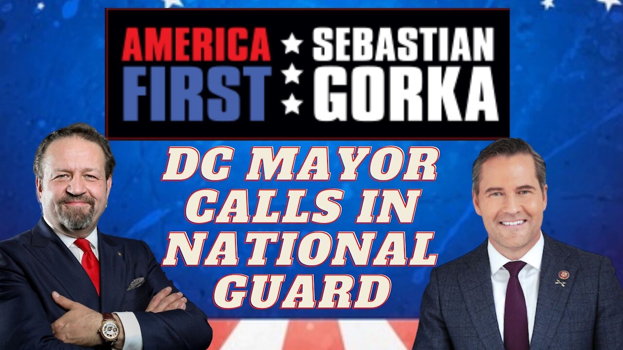 DC Mayor calls in National Guard for Wednesday. Rep. Michael Waltz with Dr. Gorka on AMERICA First