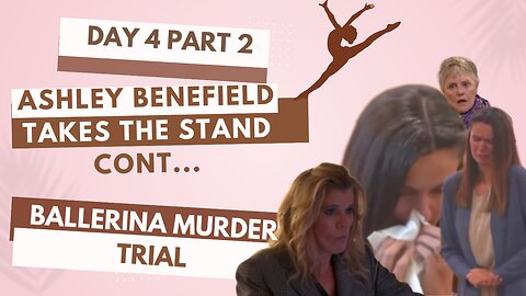 Ashley Benefield Takes the Stand cont. "Ballerina" Murder Trial/Day 4 Part 2