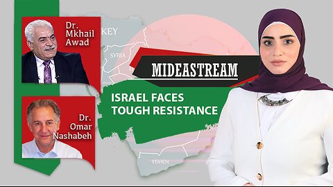 Mideastream: Israel faces tough resistance