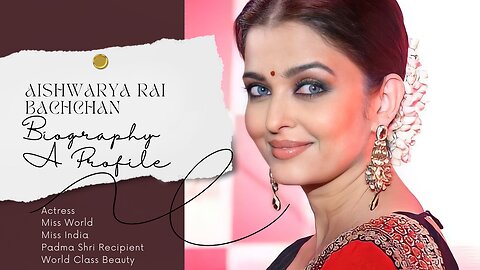 Aishwarya Rai Bachchan | ऐश्वर्या राय बच्चन | Biography | Actress, recipient of Padma Shri and more