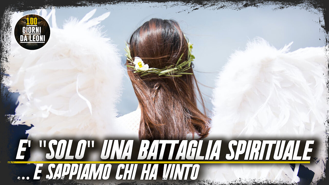 E' solo una battaglia spirituale ma sappiamo di avere già vinto