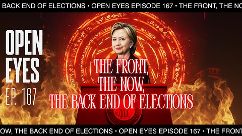 Open Eyes Ep. 167 - "The Front, The Now, The Backend Of Elections."