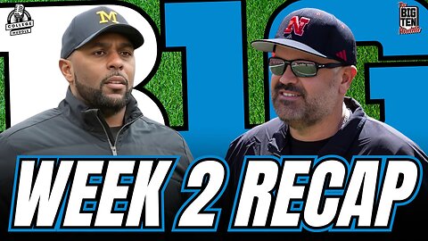 Big Ten FULL Week 2 Breakdown and Recap | Teams, Players, Coaches, and Playoff Hopes