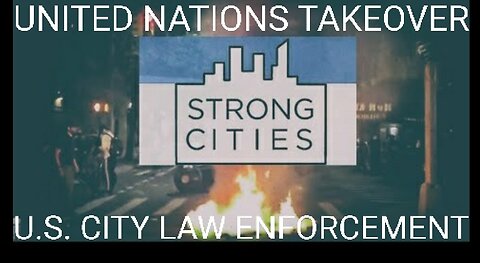 UN STRONG CITY Seeks Takeover of Police Policy & Surrender to Globalist Control