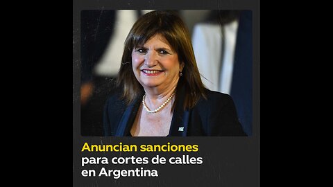 Argentina impondrá sanciones a manifestantes que corten calles