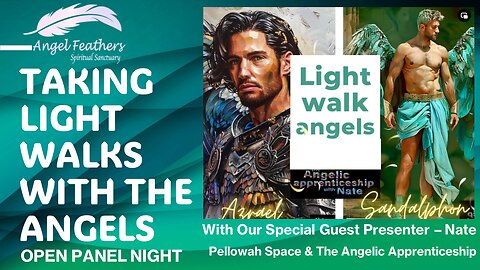Taking Light Walks with the Angels - with Special Guest Nate