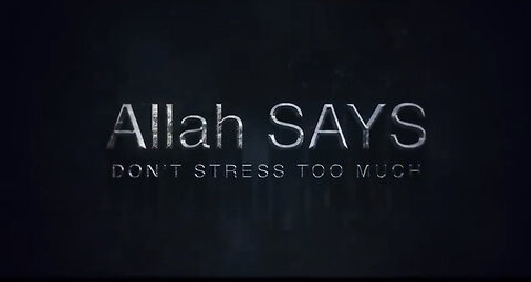 Allah SAYS, DON’T STRESS TOO MUCH