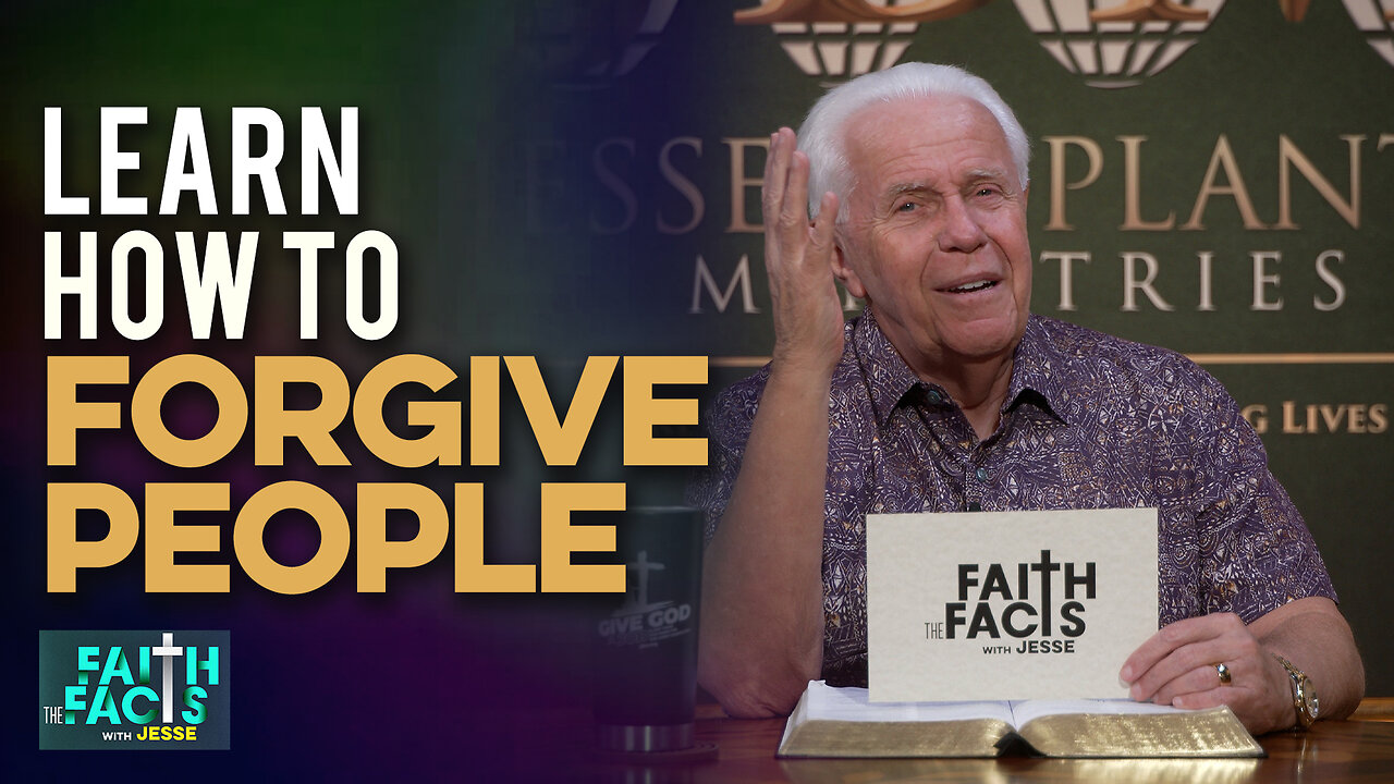 Faith The Facts With Jesse: Learn How To Forgive People
