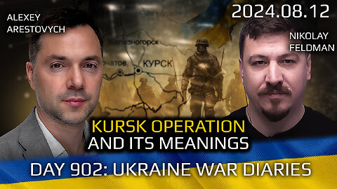 Ukraine War, Day 902, Analytics. Operation in Kursk and Its Meanings. Arestovych, Feldman