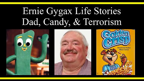 Ernie Gygax Life Stories: Dad, Candy, & Terrorism (Part 5) (Interview)