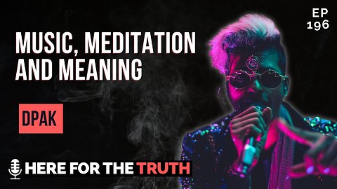 Episode 196 - DPAK | Music, Meditation & Meaning