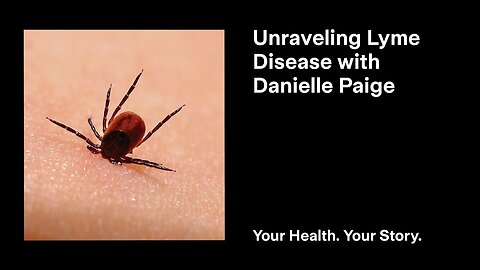 Unraveling Lyme Disease with Danielle Paige