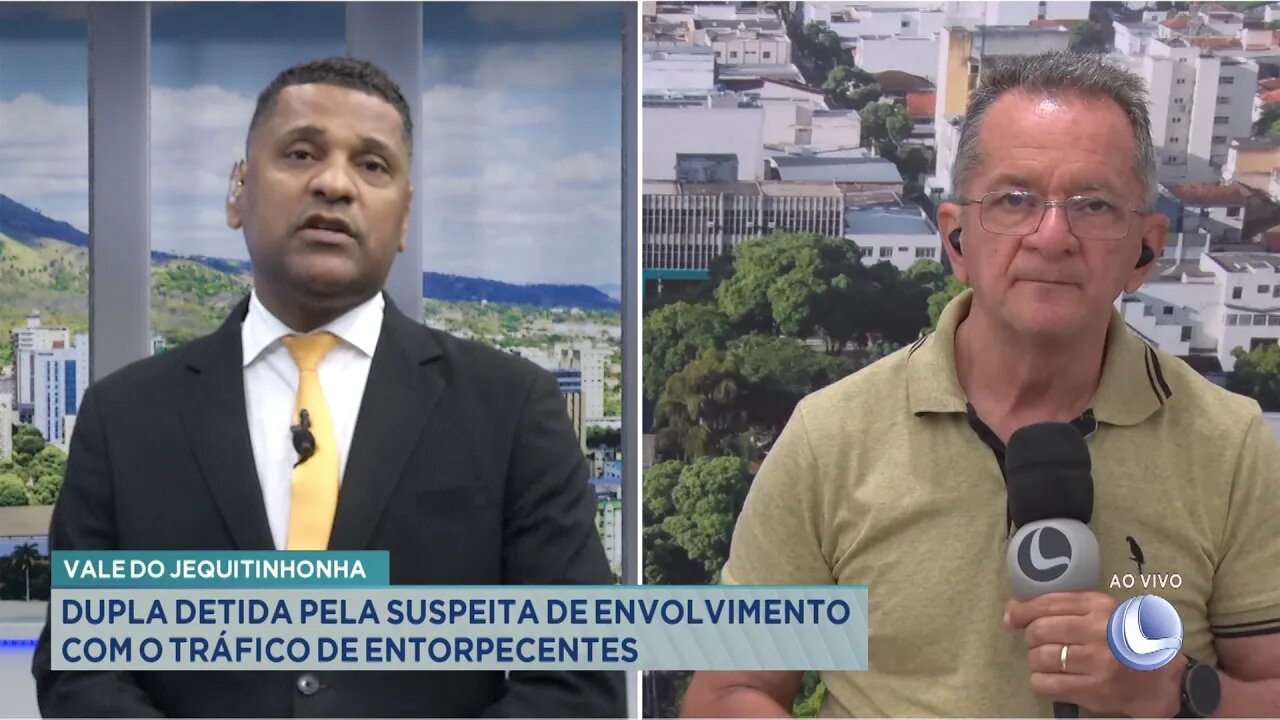 Vale do Jequitinhonha: Dupla Detida pela Suspeita de Envolvimento com o Tráfico de Entorpecentes.