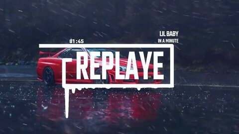 Lil Baby - In A Minute | Replaye