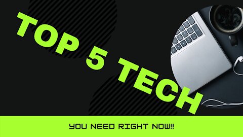 Top 5 Gadgets You Need In 2021