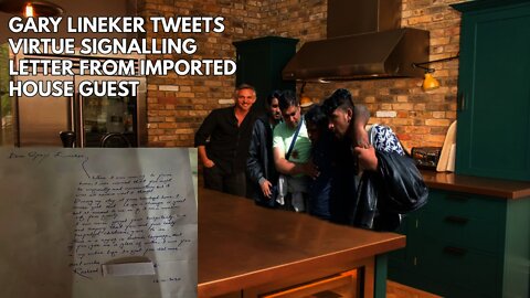 Gary Lineker Tweets Virtue Signalling Letter Claiming To Be From His Recent Imported House Guest