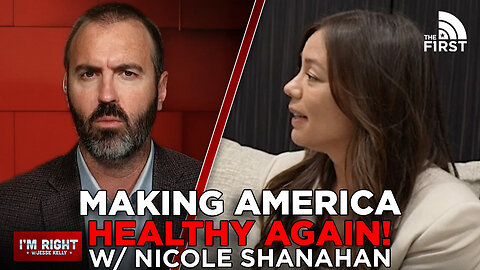 Jesse Kelly & Nicole Shanahan: Making America Healthy Again