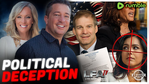 POLITICAL DECEPTION | FLYOVER CONSERVATIVES 3pm EST