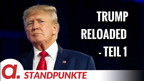 Trump Reloaded - Teil 1 | Von Tom-Oliver Regenauer