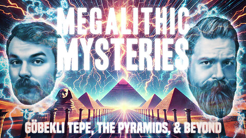 Megalithic Mysteries: Göbekli Tepe, The Pyramids, & Beyond