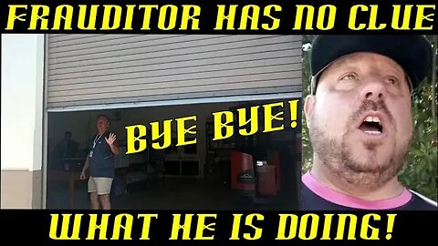 Frauditor Has No Clue What He is Doing ~ Is This a Public Office? HAHA!
