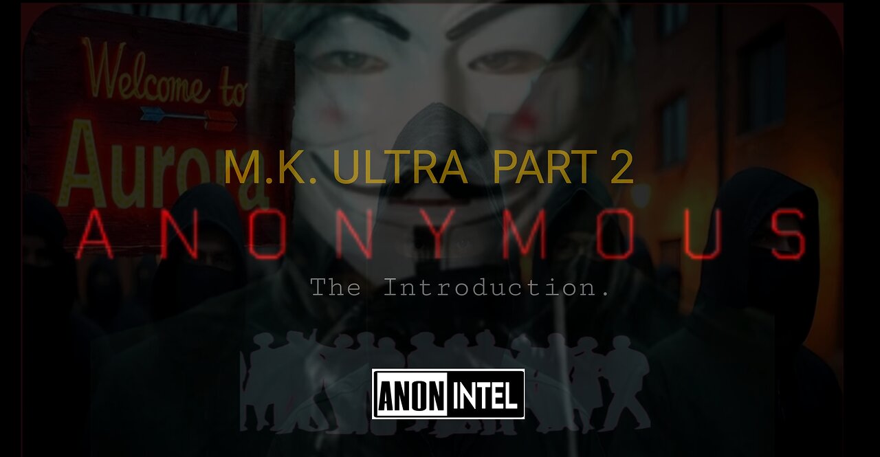 ANON+INTEL - MK ULTRA PART 2: