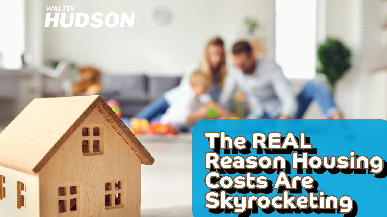The REAL Reason Housing Costs Are Skyrocketing