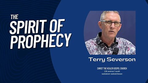 The Spirit Of Prophecy - Terry Severson - April 16 AM, 2023