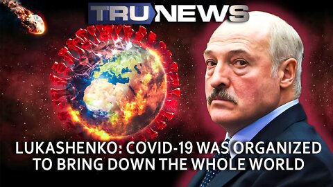 Lukashenko: COVID-19 Pandemic was Organized to Bring Down the Whole World