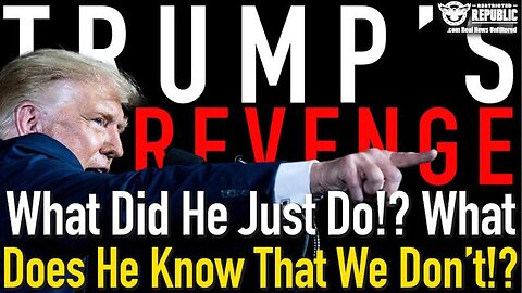 TRUMP’S REVENGE! WHAT DID HE JUST DO!? WHAT DOES HE KNOW THAT WE DON’T!?