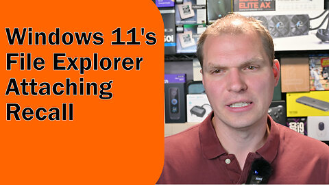 Windows 11's File Explorer Attaching Recall