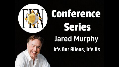 FKN Conference Series: Jared Murphy | It's Not Aliens, It's Us