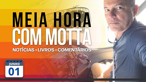 Meia Hora com Motta - 01 de junho de 2023