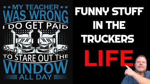 Truth and Funny Stuff In Trucking