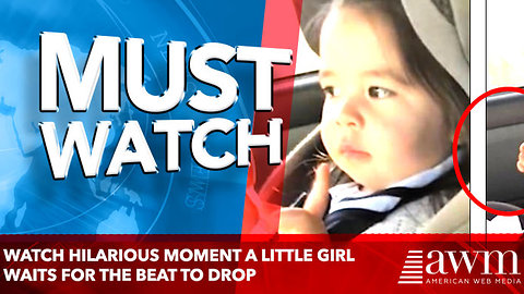 Watch Hilarious moment a little girl waits for the beat to drop