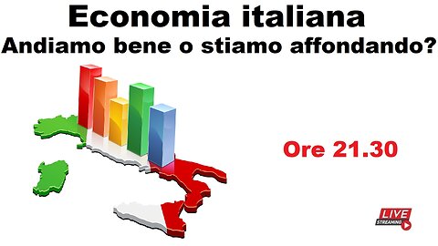 Economia italiana - Andiamo bene o stiamo affondando?