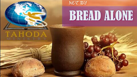 Not By Bread Alone (21TDA/10.23)