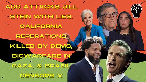 AOC's DISGUSTING Attack On Jill Stein, Biowarfare In Gaza, Brazil Censorship, & More!