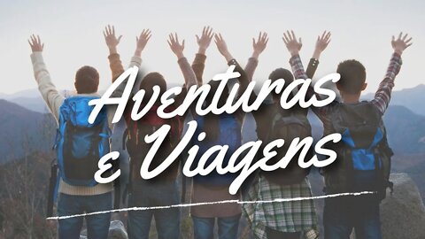 Aventuras e Viagens para a vida ficar mais leve