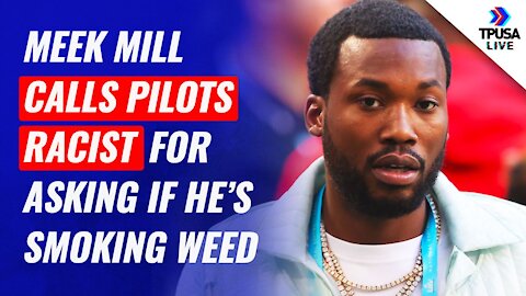 Rapper Meek Mill Calls Pilots Racist For Asking If He’s Smoking Weed