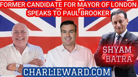 SHYAM BATRA, FORMER CANDIDATE FOR MAYOR OF LONDON SPEAKS TO PAUL BROOKER