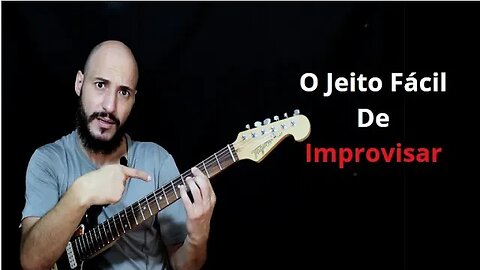 O Jeito Mais Fácil de Improvisar na Guitarra