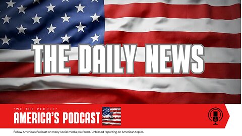 America's Podcast Daily News (upcoming episode 14)