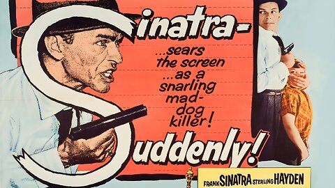 Suddenly (1954) Frank Sinatra, Sterling Hayden, James Gleason, Nancy Gates