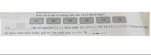 Đánh giá năng lực: Có ____ cặp số nguyên (x,y) thỏa mãn 2x+13y=156 và 12<=y<112