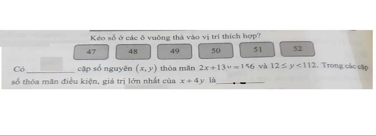 Đánh giá năng lực: Có ____ cặp số nguyên (x,y) thỏa mãn 2x+13y=156 và 12<=y<112